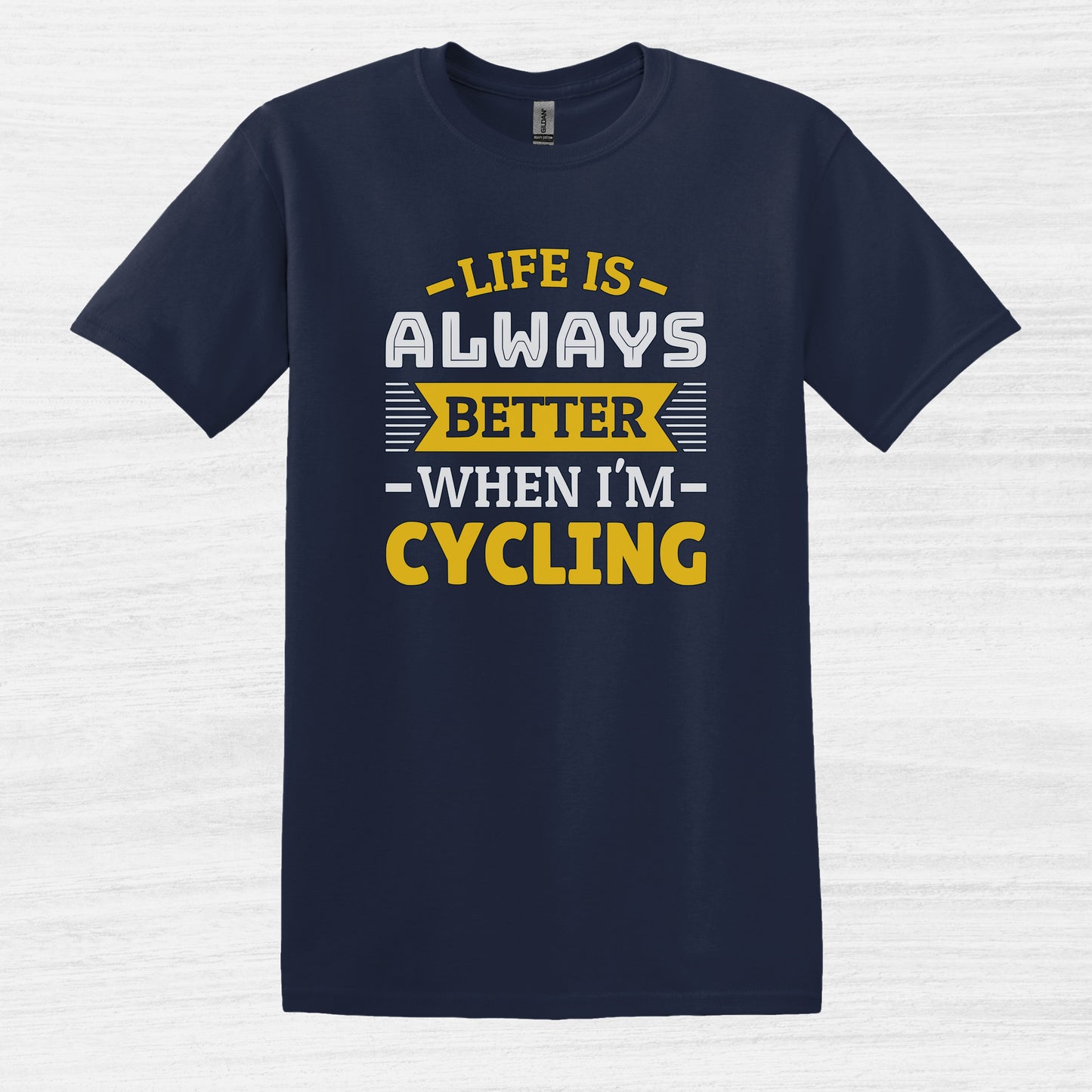 Life is always better when I'm cycling T-Shirt