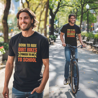 Bike Bliss Born to Ride Dirt Bikes Forced to go to School T-shirt for Men Model