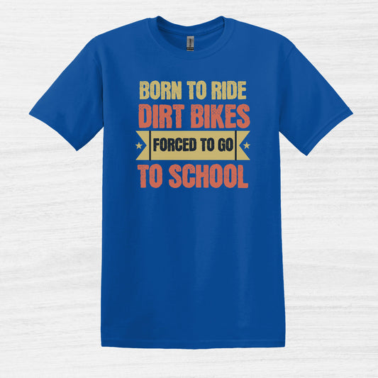 Bike Bliss Born to Ride Dirt Bikes Forced to go to School T-shirt for Men Royal Blue 2