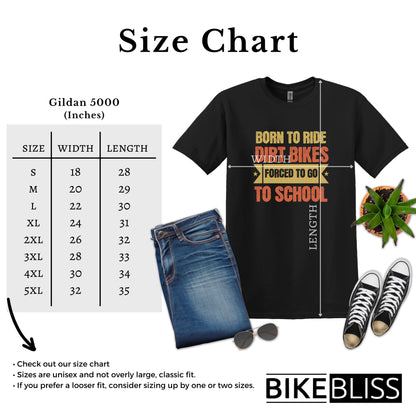 Bike Bliss Born to Ride Dirt Bikes Forced to go to School T-shirt for Men Size Chart