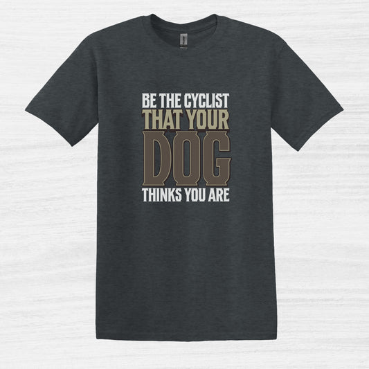 Sé el ciclista que tu perro cree que eres camiseta de bicicleta
